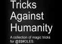 tour de magie : Tricks Against Humanity