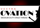 Vectra Ovation - Medium Duty Stage Thread