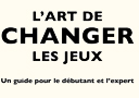 L'art de changer les jeux