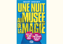 tour de magie : Une nuit au musée de la magie