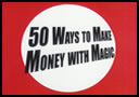 article de magie 50 ways to make money with magic