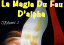 article de magie DVD La Magie du Feu D'Alpha (Vol.2)