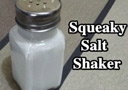 Squeaky Salt Shaker