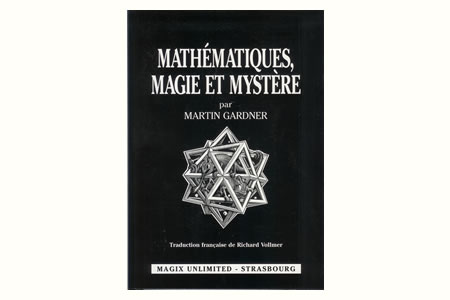 Mathématiques, Magie et Mystère - martin gardner