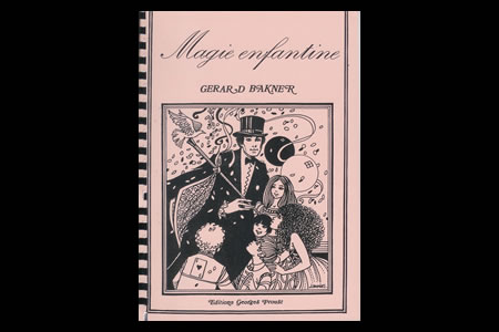 Magie Enfantine - gerard bakner Magie Enfantine - gerard bakner