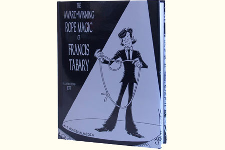 The Award-Winning Rope Magic - francis tabary