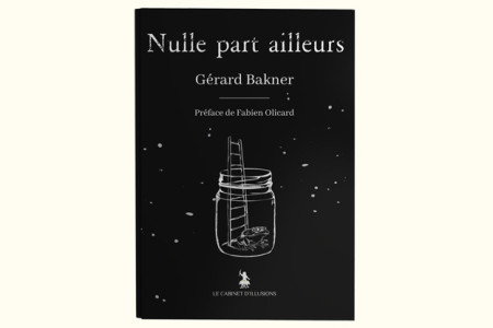 Nulle part ailleurs - gerard bakner