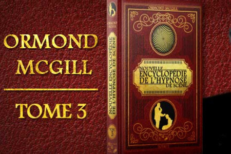 La Nouvelle encyclopédie de l’hypnose de scène (Tome 3)