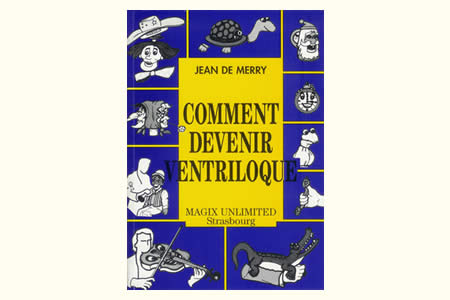 Comment devenir ventriloque - jean de-merry