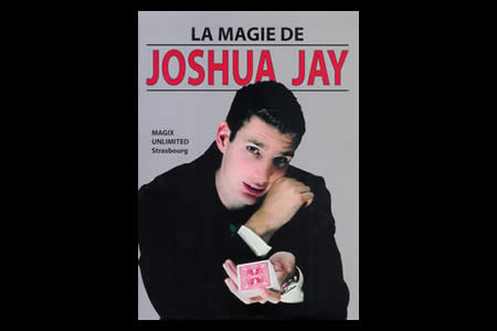 La Magie de Joshua Jay - joshua jay