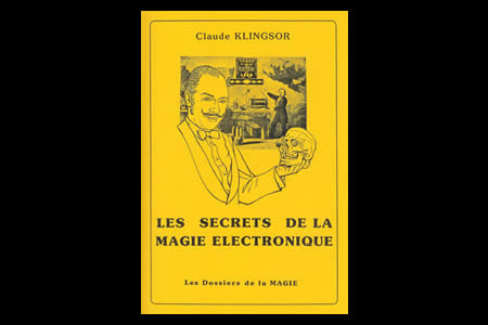 Les secrets de la magie électronique (C. Klingsor - claude klingsor