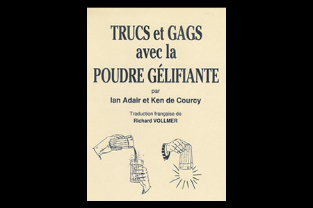 Trucs et Gags avec la Poudre Gélifiante - ian adair