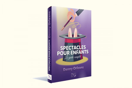 Spectacle pour Enfants - Le Guide Complet - danny orleans
